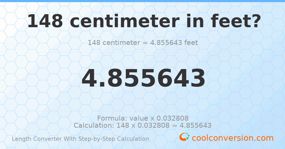 148 centimeters = 4.85564 feet