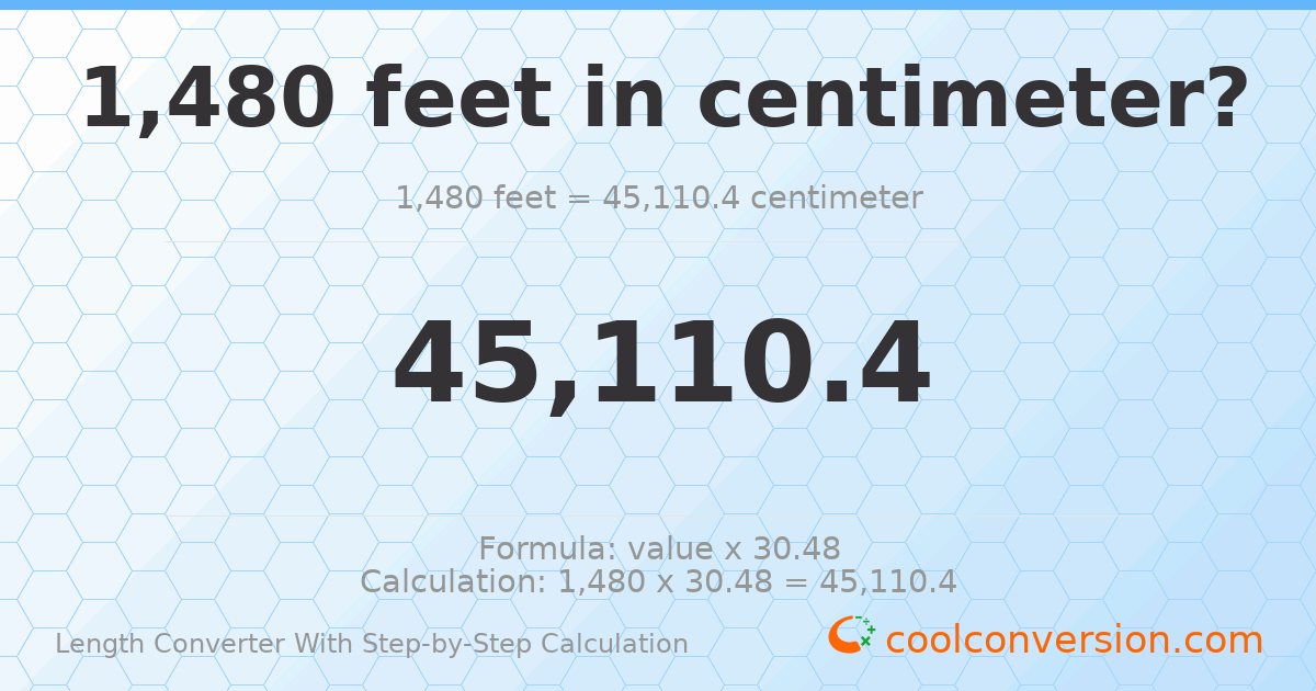 1480 feet = 45110.4 centimeters
