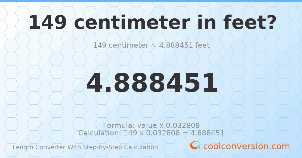 149 centimeters = 4.88845 feet