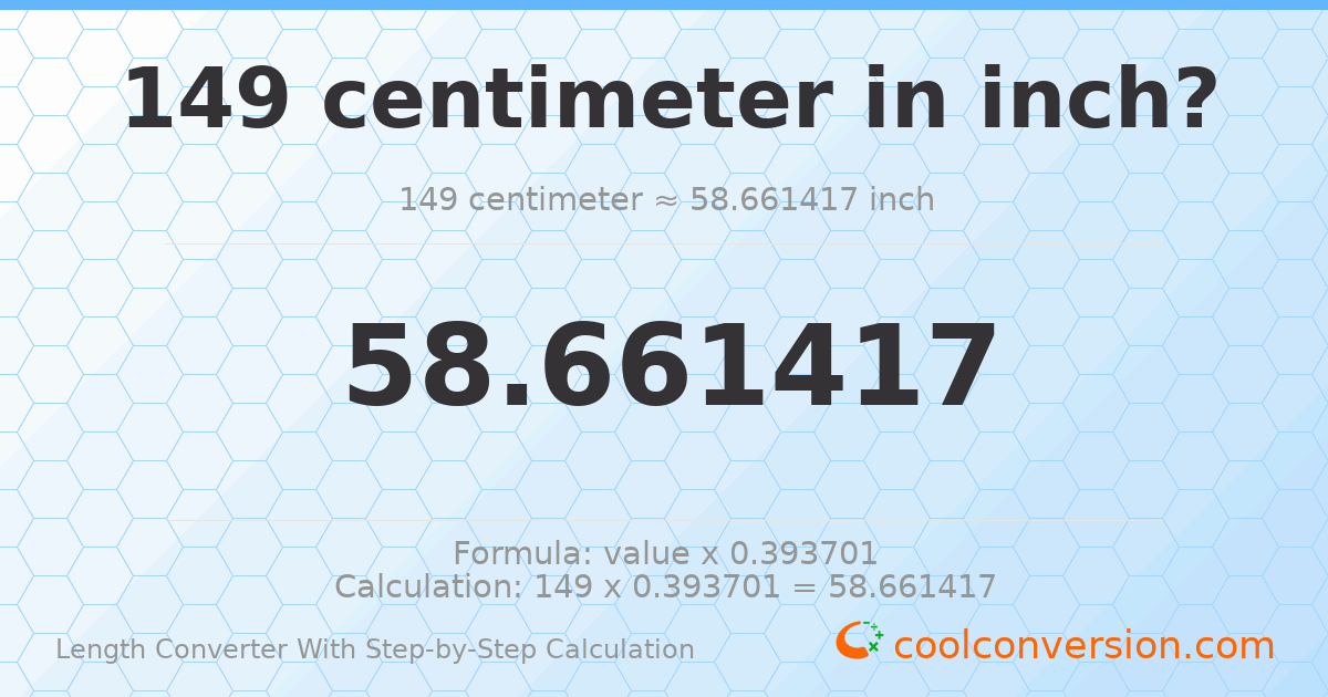 149 centimeters = 58.6614 inches