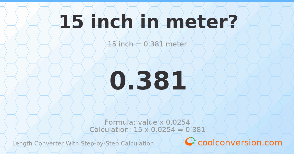 15 inches = 0.381 meters