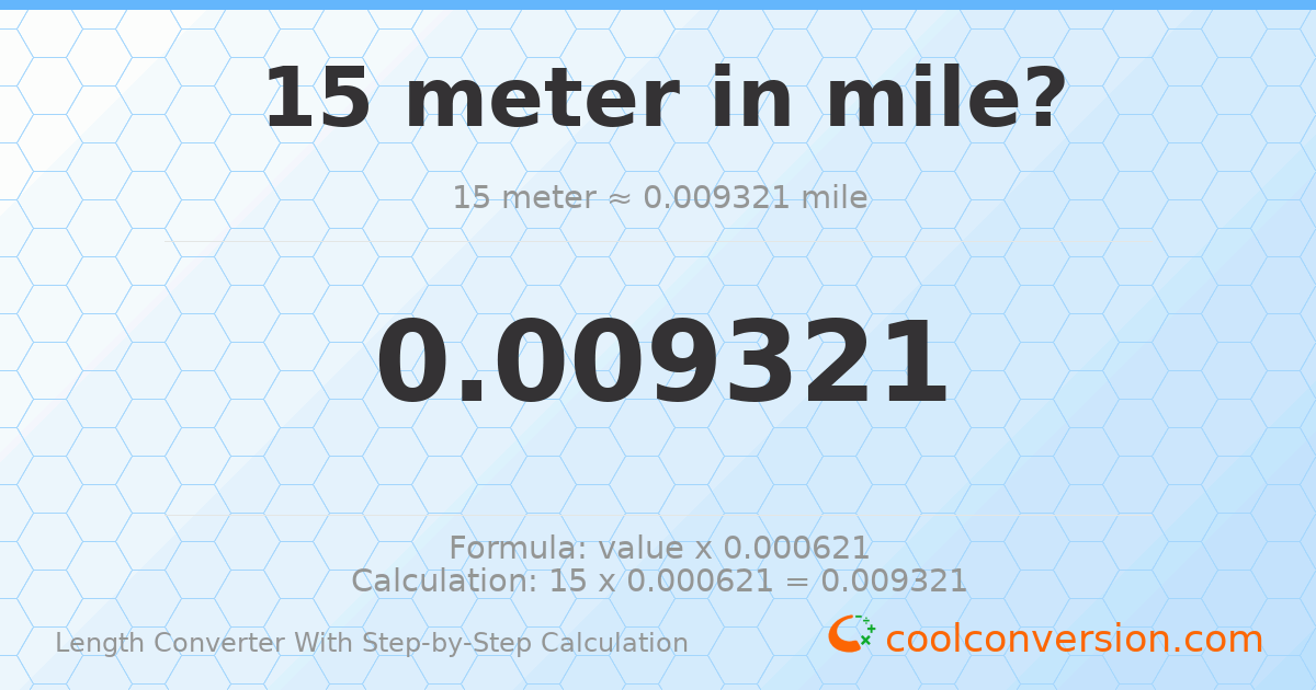 15 meters = 0.00932057 miles