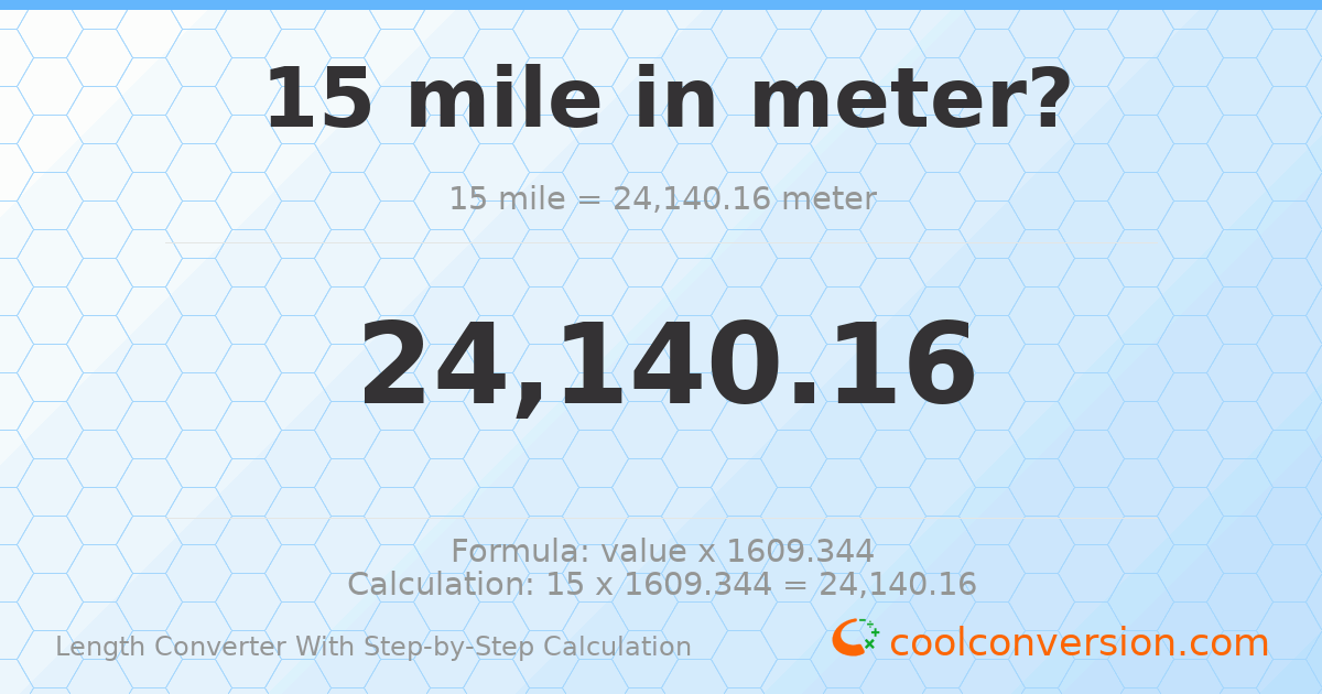 15 miles = 24140.2 meters