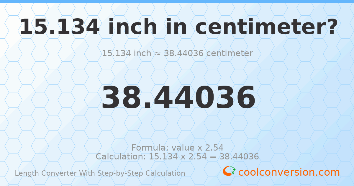 15.134 inches = 38.4404 centimeters