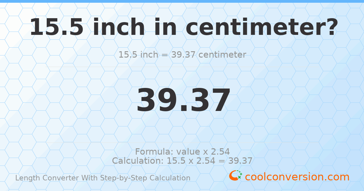 15.5 inches = 39.37 centimeters