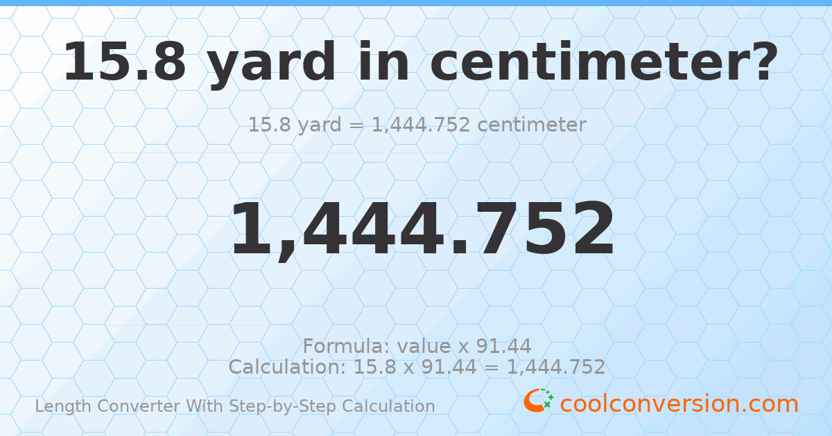 15.8 yards = 1444.75 centimeters