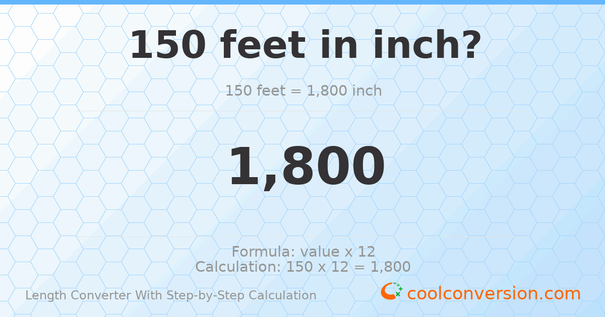 150 feet = 1800 inches
