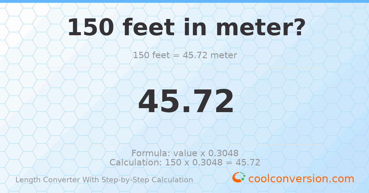 150 feet = 45.72 meters