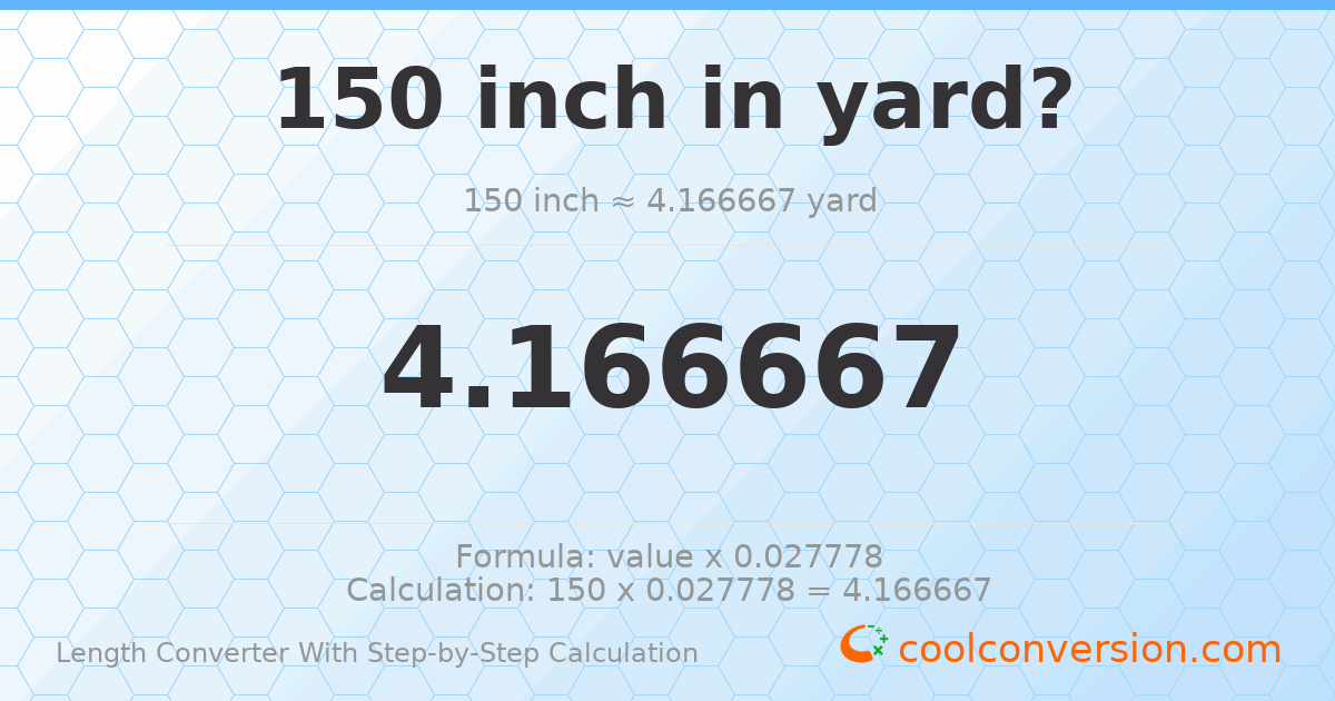150 inches = 4.16667 yards