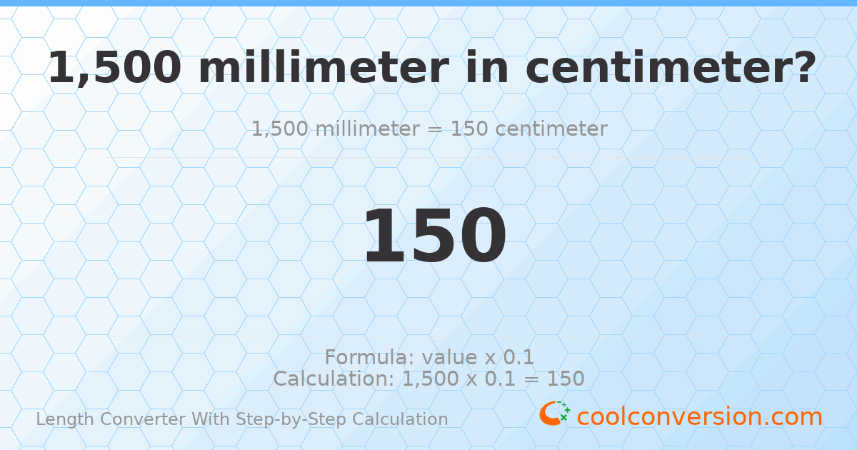 1500 millimeters = 150 centimeters