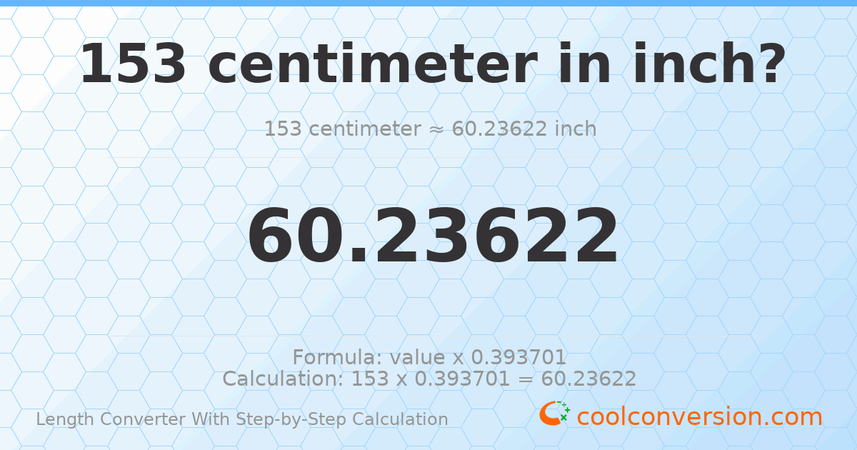 153 centimeters = 60.2362 inches