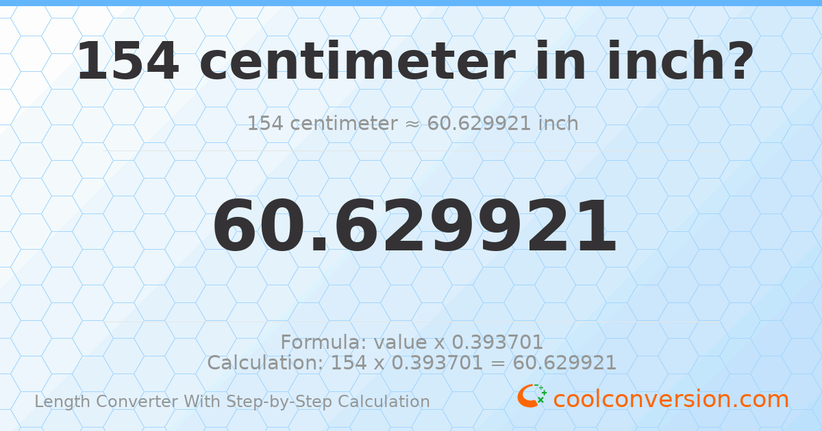 154 centimeters = 60.6299 inches