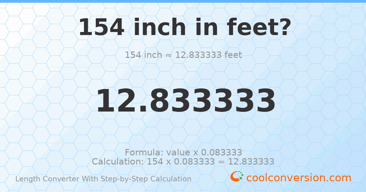 154 inches = 12.8333 feet