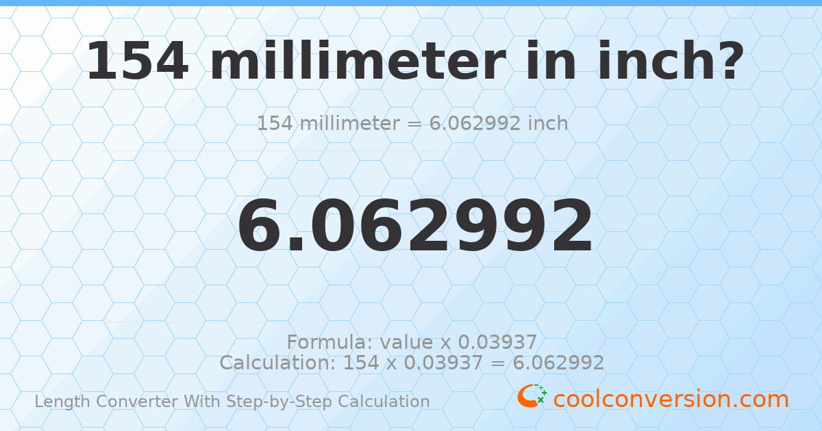154 millimeters = 6.06299 inches