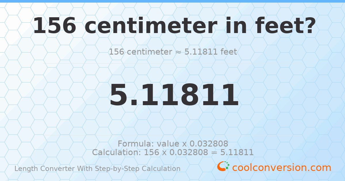 156 centimeters = 5.11811 feet