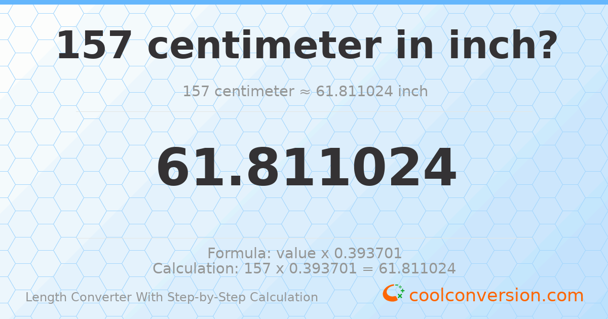 157 centimeters = 61.811 inches
