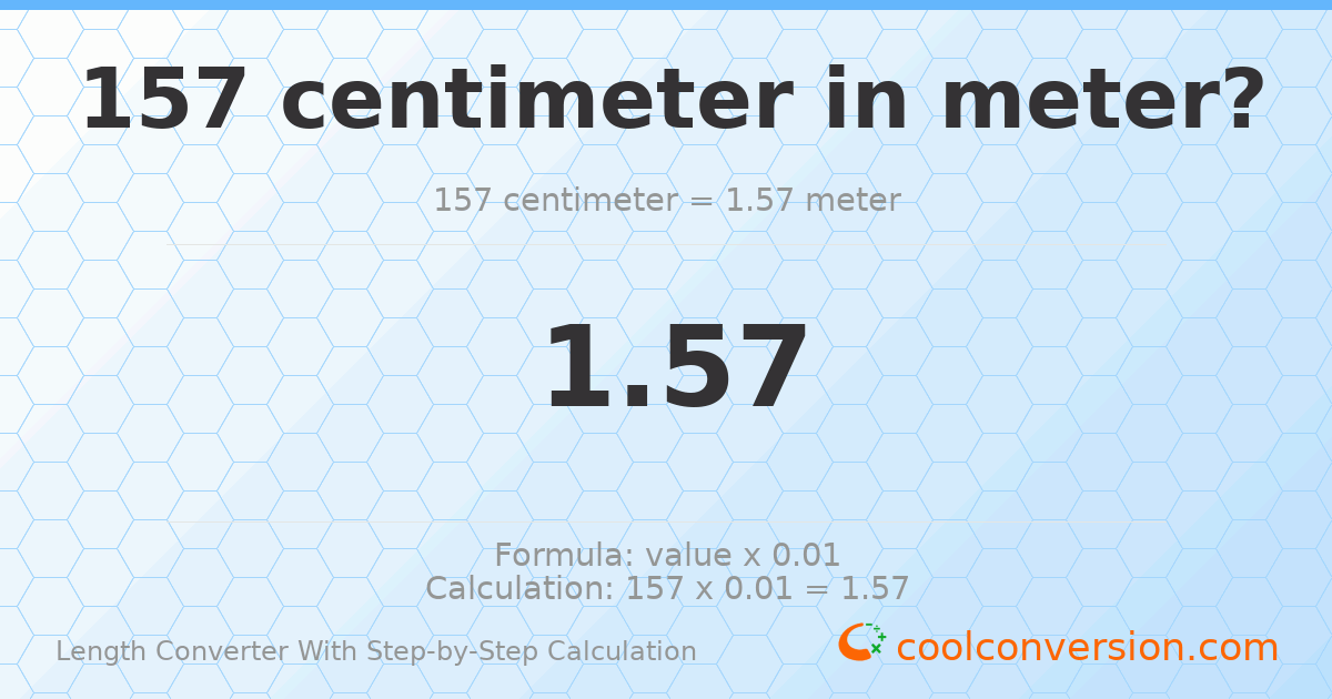 157 centimeters = 1.57 meters