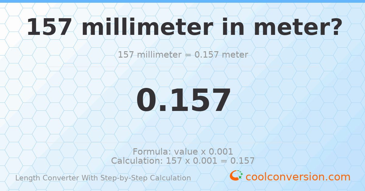 157 millimeters = 0.157 meters
