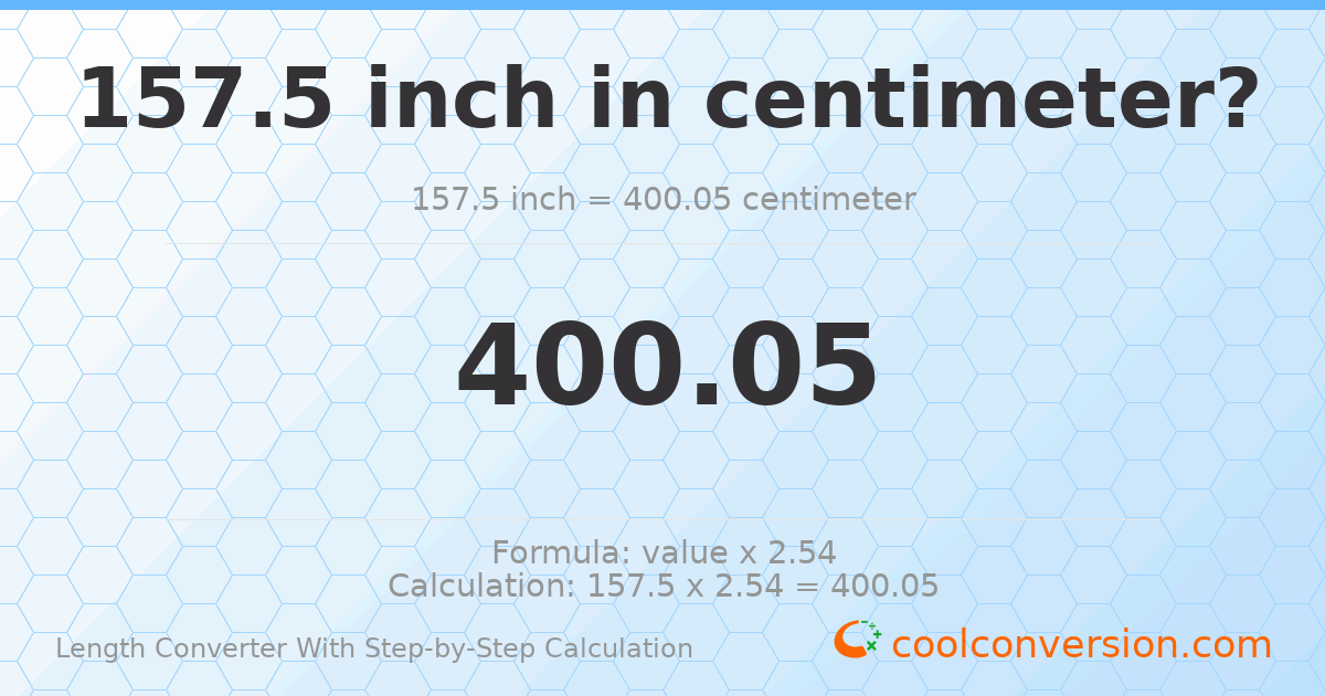 157.5 inches = 400.05 centimeters