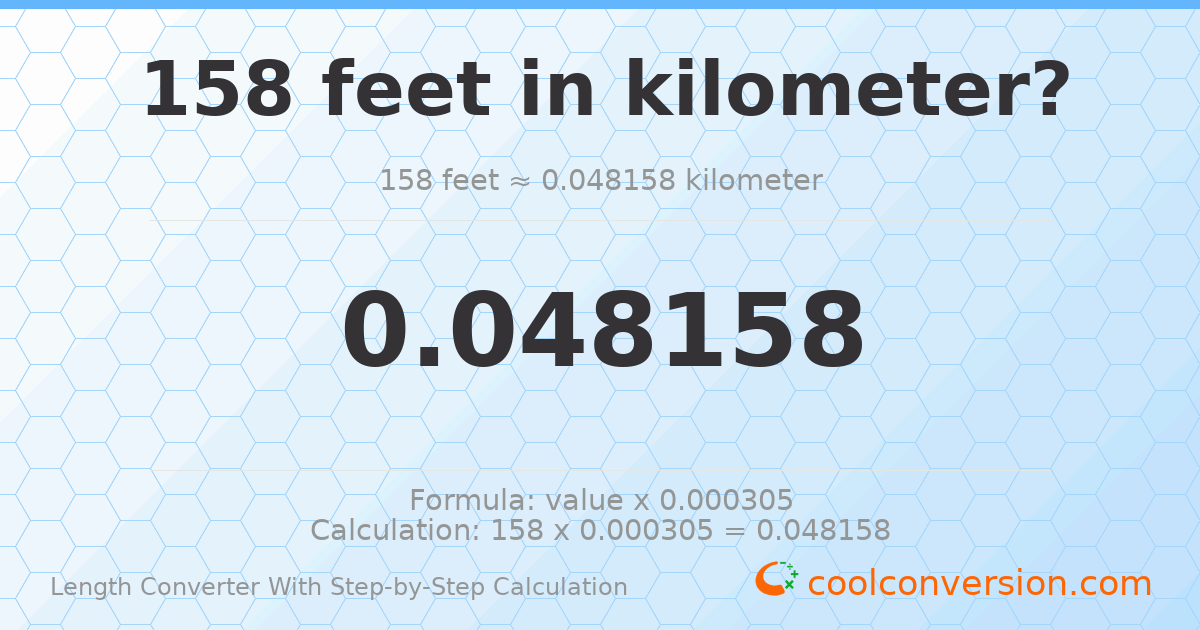 158 feet = 0.0481584 kilometers