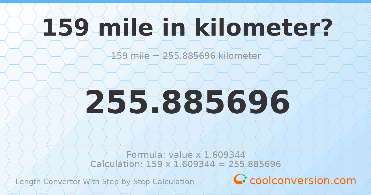 159 miles = 255.886 kilometers