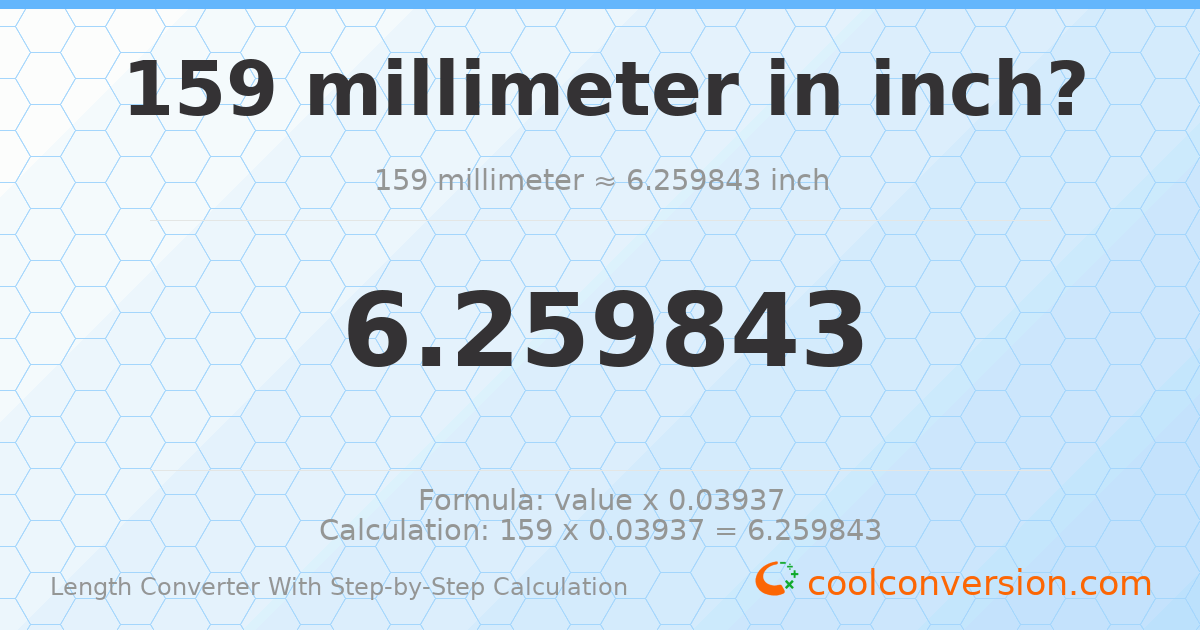 159 millimeters = 6.25984 inches