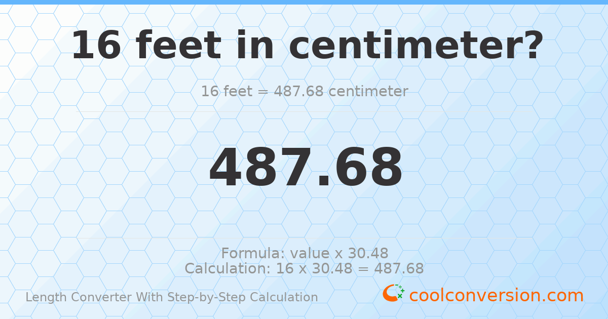 16 feet = 487.68 centimeters