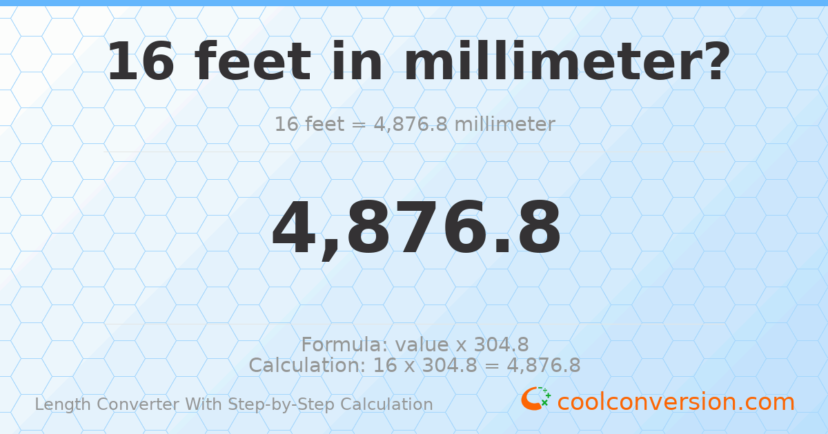 16 feet = 4876.8 millimeters
