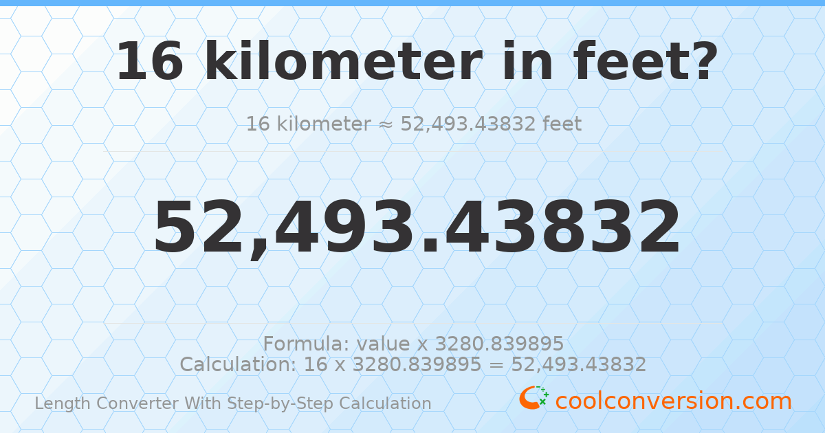 16 kilometers = 52493.4 feet