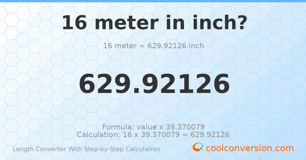 16 meters = 629.921 inches