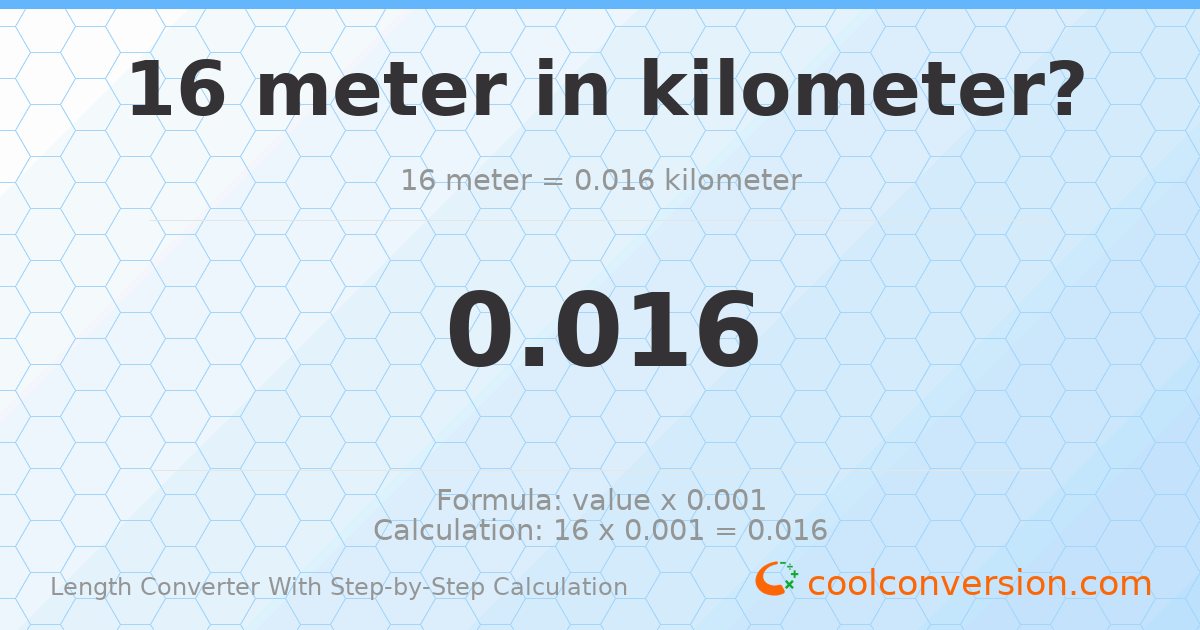 16 meters = 0.016 kilometers