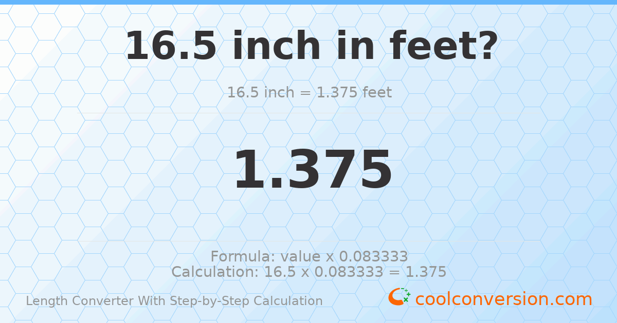 16.5 inches = 1.375 feet
