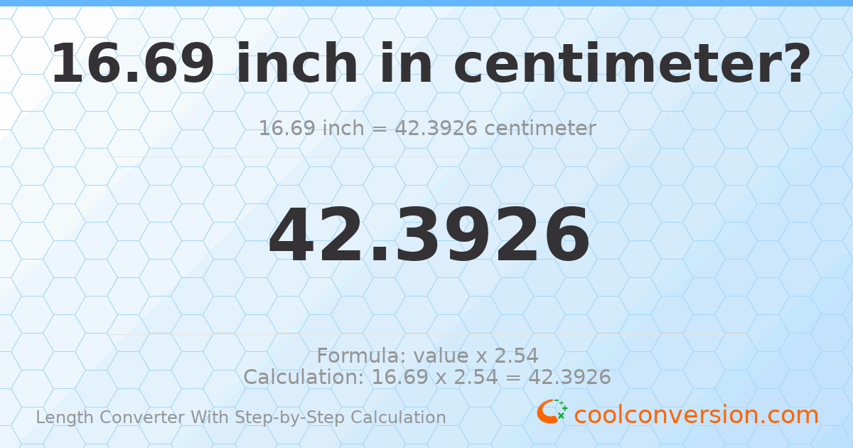 16.69 inches = 42.3926 centimeters