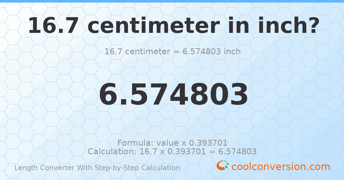 16.7 centimeters = 6.5748 inches