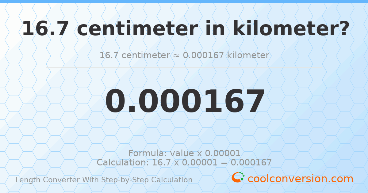 16.7 centimeters = 0.000167 kilometers