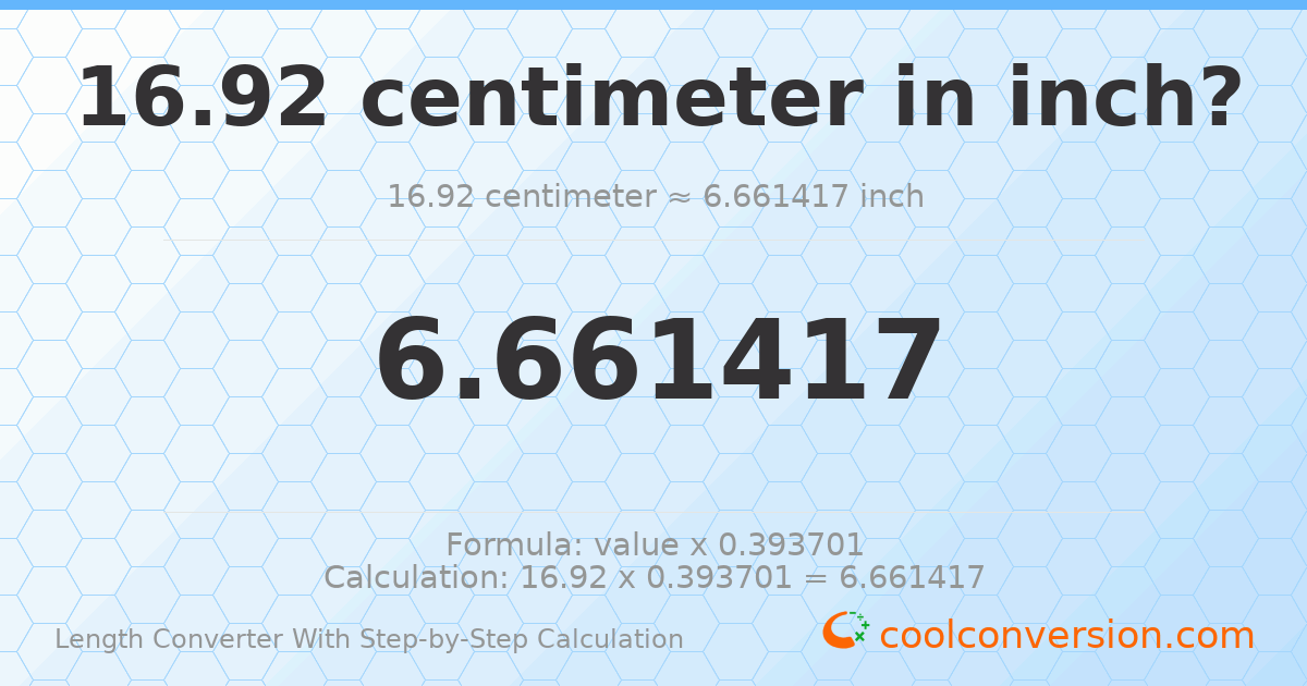 16.92 centimeters = 6.66142 inches