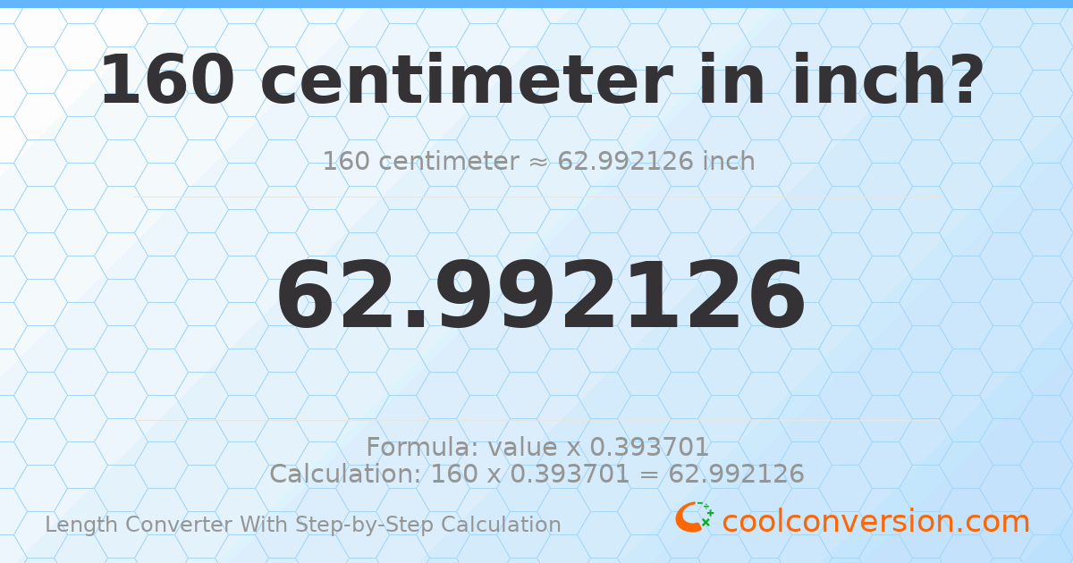 160 centimeters = 62.9921 inches