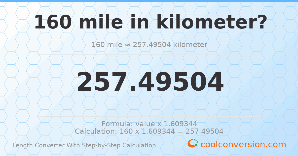 160 miles = 257.495 kilometers