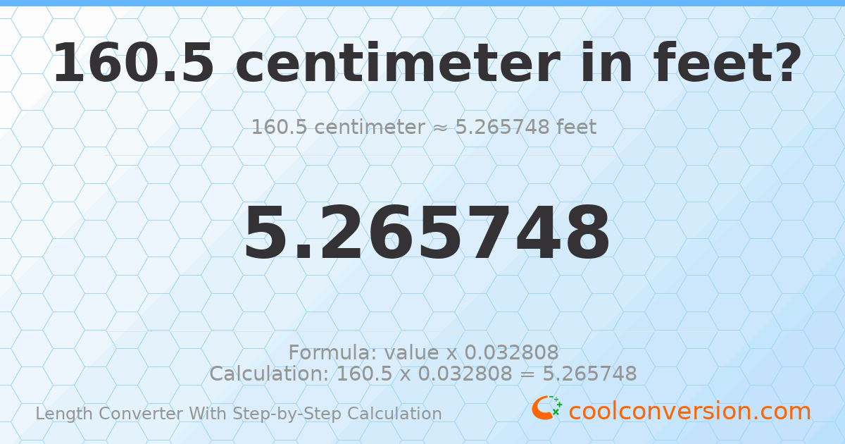 160.5 centimeters = 5.26575 feet