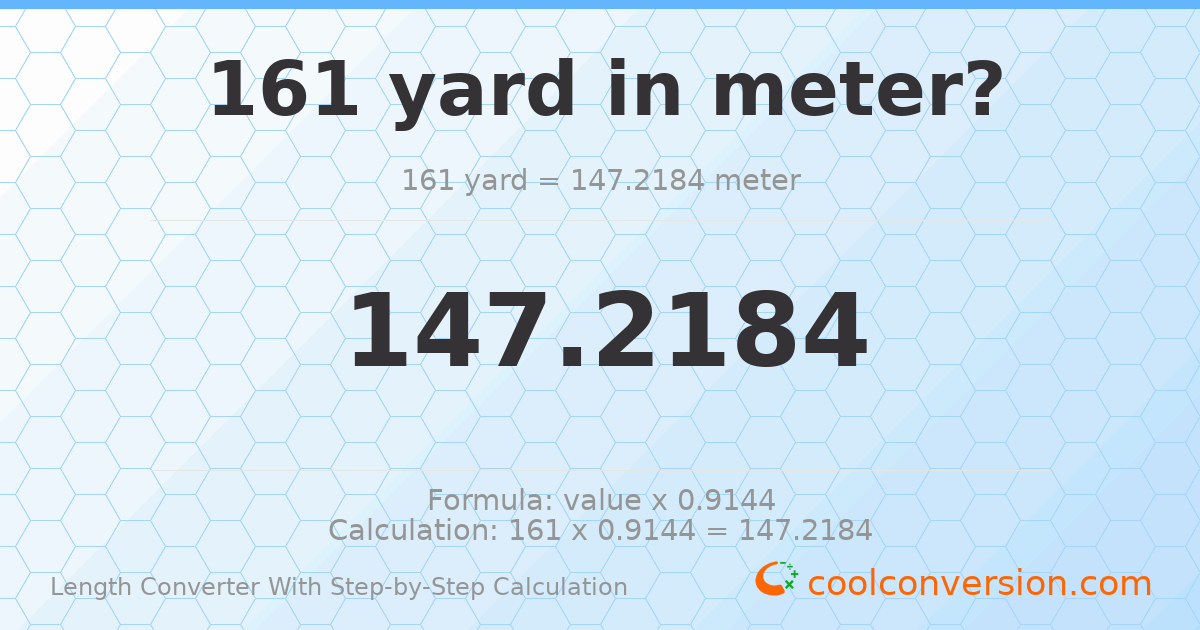 161 yards = 147.218 meters