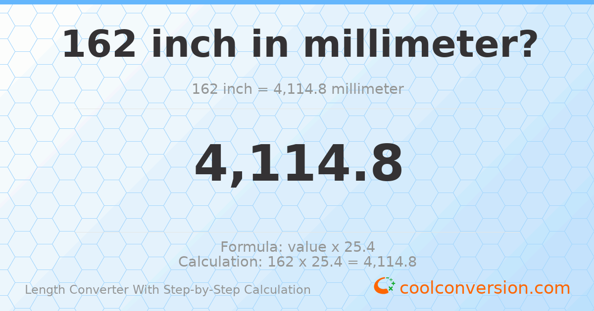 162 inches = 4114.8 millimeters