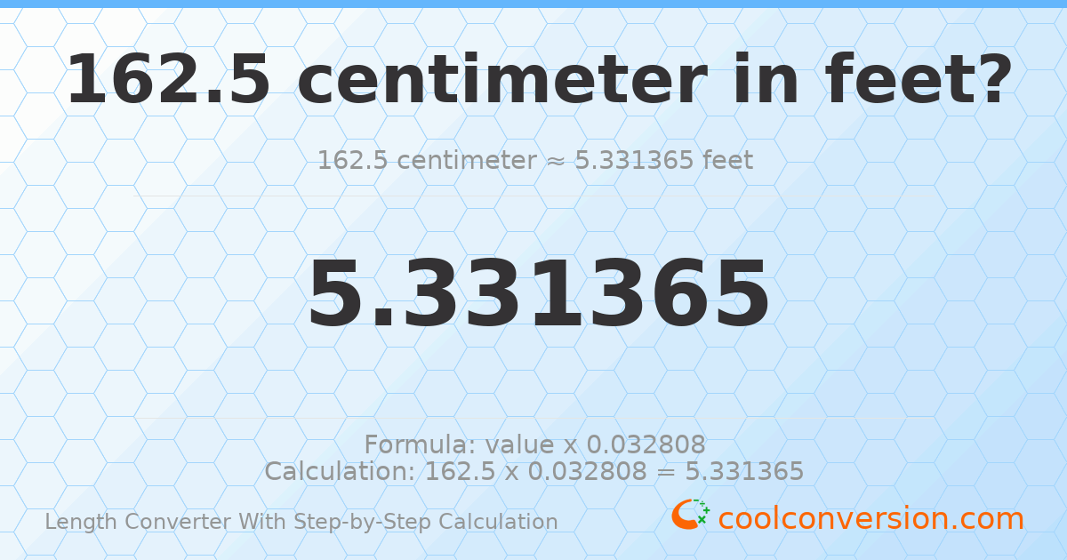 162.5 centimeters = 5.33136 feet