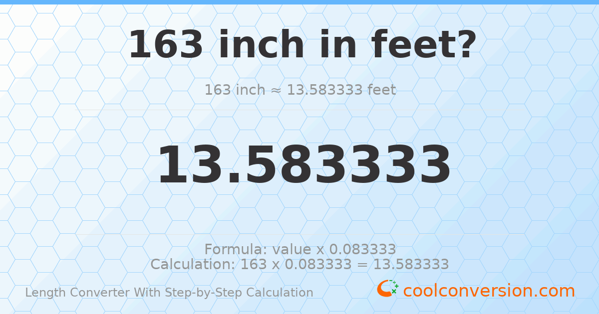 163 inches = 13.5833 feet