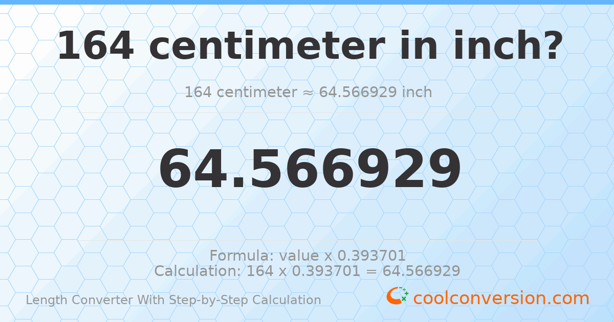 164 centimeters = 64.5669 inches