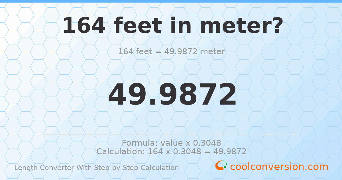164 feet = 49.9872 meters