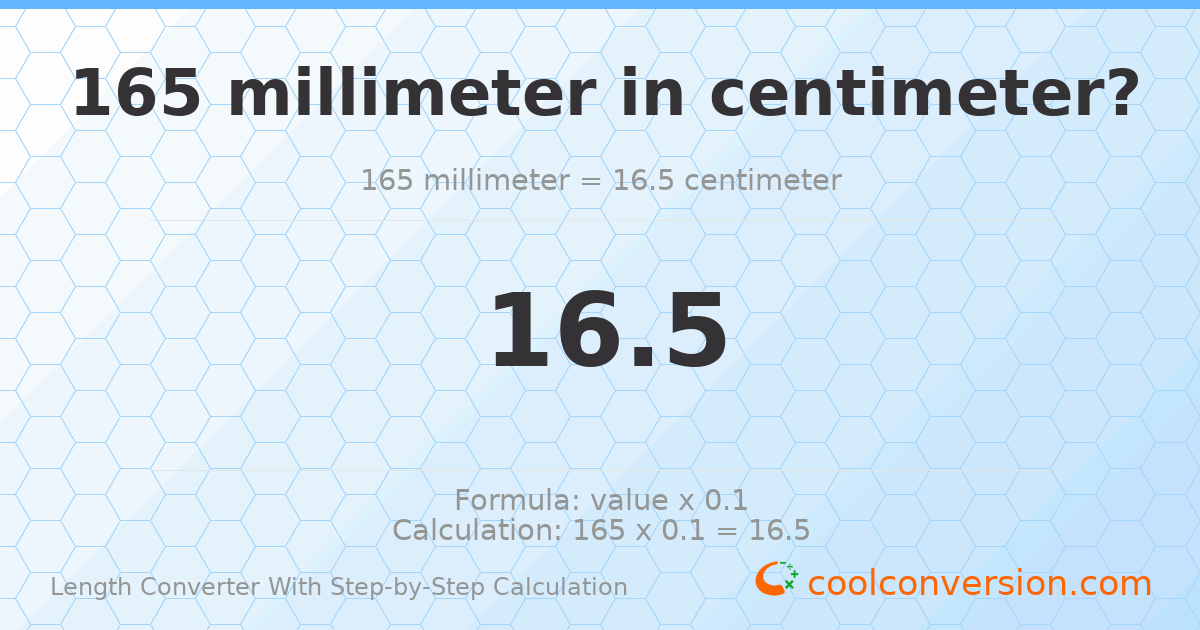 165 millimeters = 16.5 centimeters