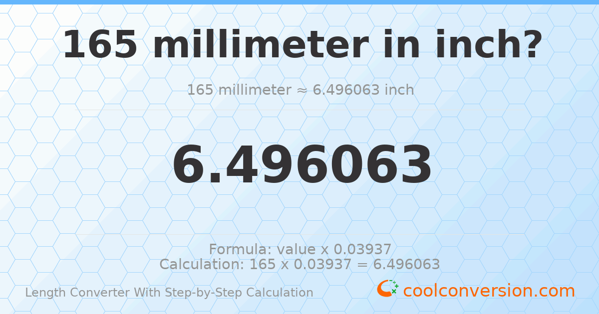 165 millimeters = 6.49606 inches