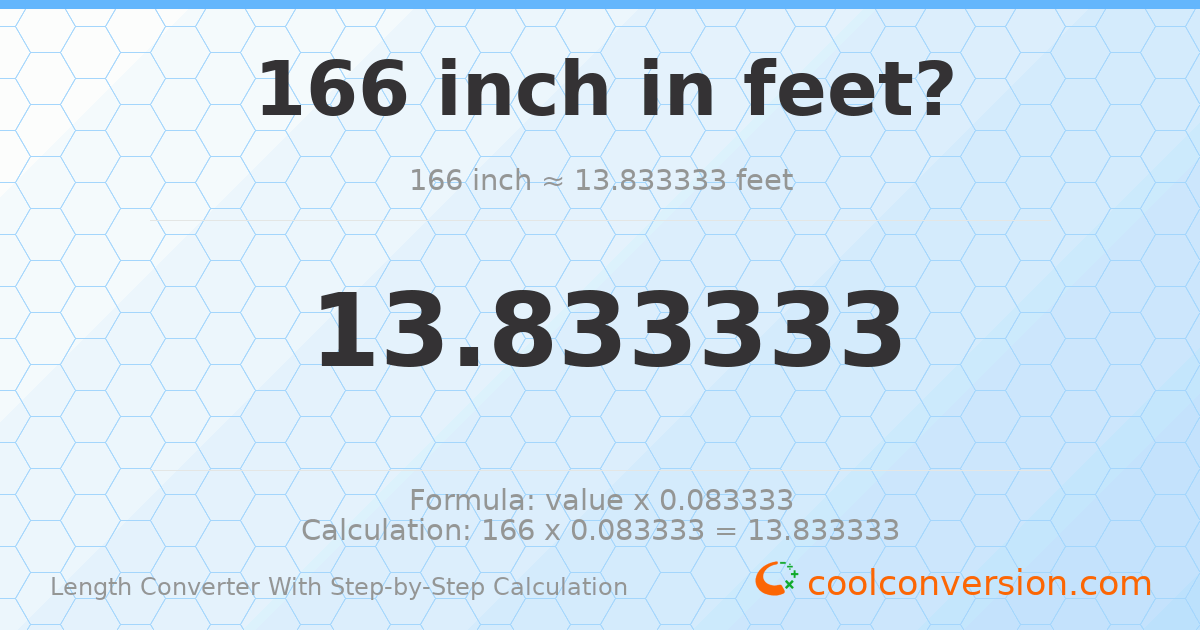 166 inches = 13.8333 feet