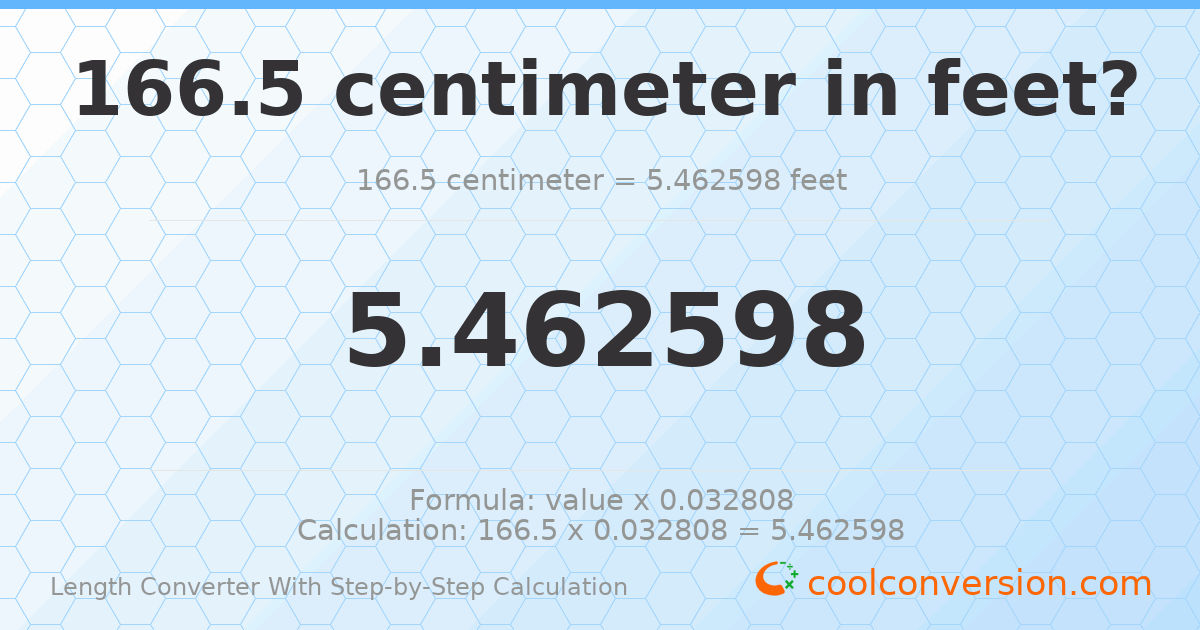 166.5 centimeters = 5.4626 feet