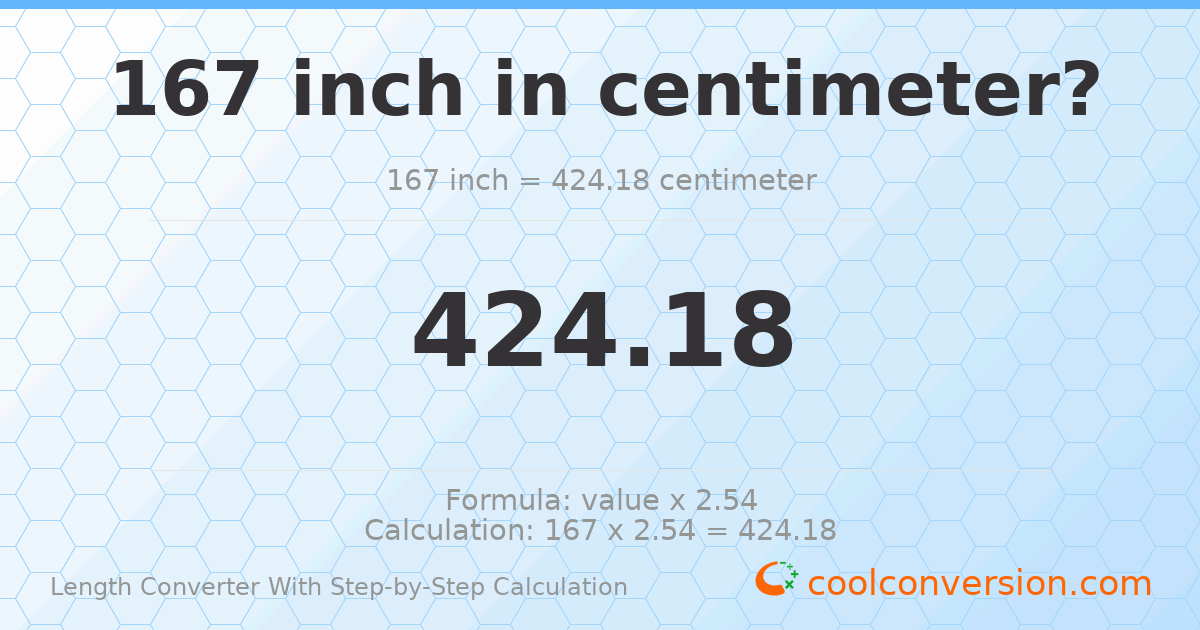 167 inches = 424.18 centimeters